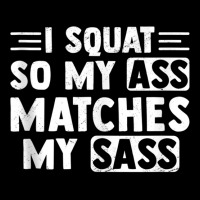 I Squat So My Ass Matches My Sass Fitness Exercise Pocket T-shirt | Artistshot