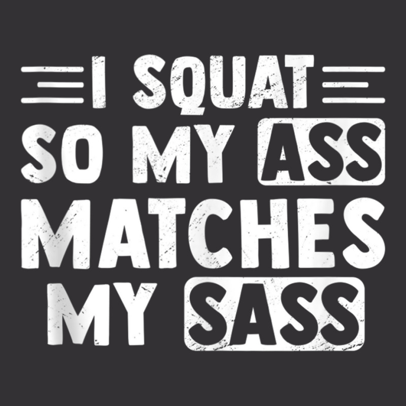 I Squat So My Ass Matches My Sass Fitness Exercise Vintage Hoodie by bonne | Artistshot