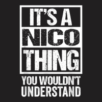 It's A Nico Thing You Wouldn't Understand First Na T-shirt | Artistshot