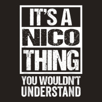 It's A Nico Thing You Wouldn't Understand First Na Tank Top | Artistshot