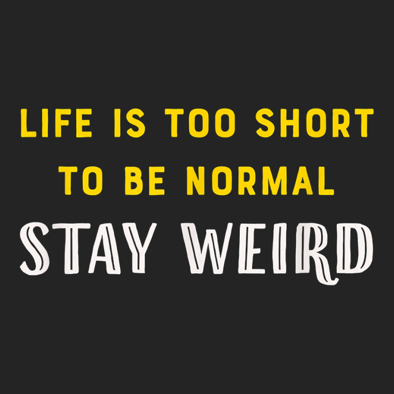 Life Is Too Short   Stay Weird T Shirt 3/4 Sleeve Shirt | Artistshot