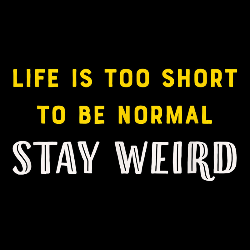 Life Is Too Short   Stay Weird T Shirt Fleece Short | Artistshot