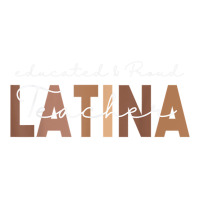 Latina Teacher Maestra Educated & Latino Teachers Youth Tee | Artistshot