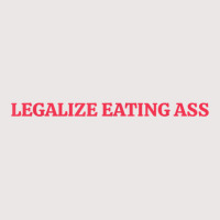 Legalize Eating Ass T Shirt Pocket T-shirt | Artistshot