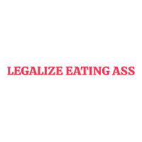 Legalize Eating Ass T Shirt V-neck Tee | Artistshot