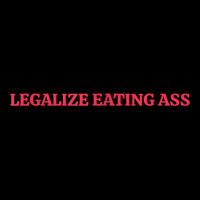 Legalize Eating Ass T Shirt Zipper Hoodie | Artistshot