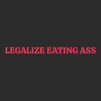 Legalize Eating Ass T Shirt Exclusive T-shirt | Artistshot