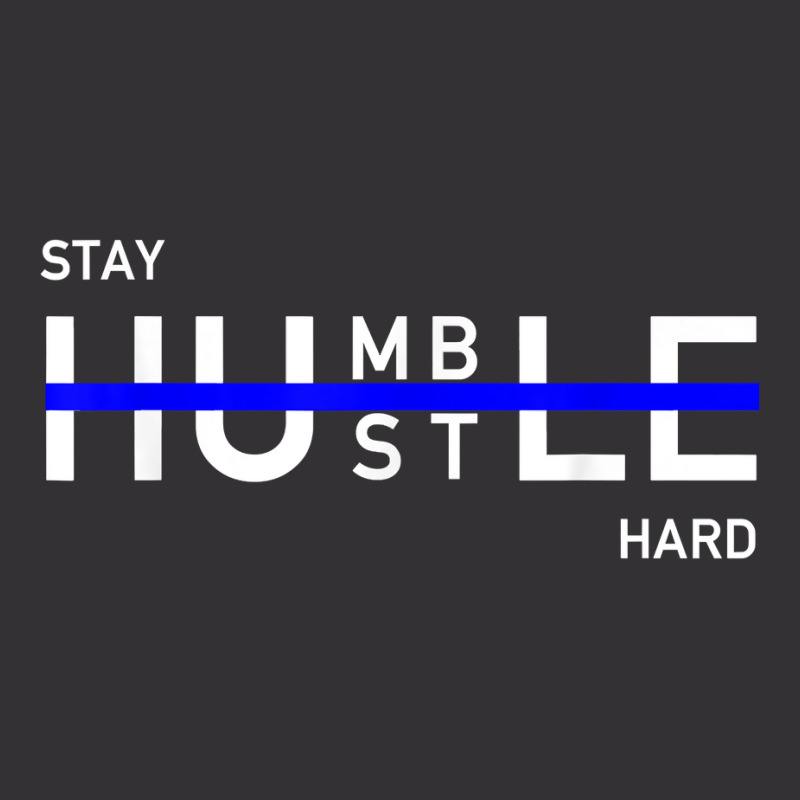 Stay Humble & Hustle Hard Entrepreneur Hustler T S Vintage Hoodie | Artistshot