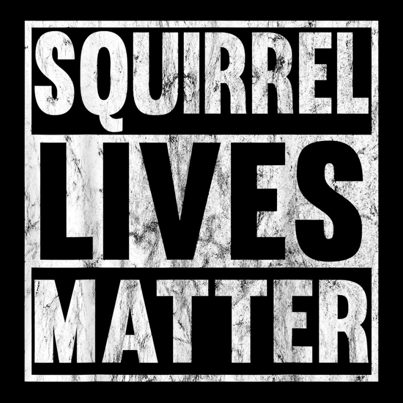 Squirrel Lives Matter Funny Squirrel Lives Quote T V-neck Tee | Artistshot