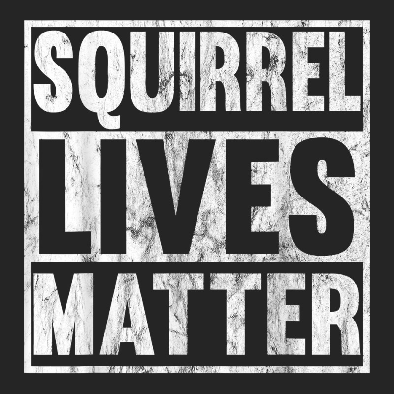 Squirrel Lives Matter Funny Squirrel Lives Quote T Unisex Hoodie | Artistshot