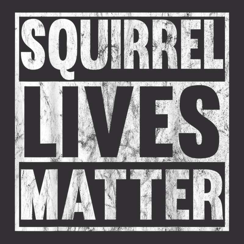 Squirrel Lives Matter Funny Squirrel Lives Quote T Vintage Short | Artistshot