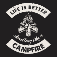 Life Is Better Smelling Like A Campfire Camper Cam T-shirt | Artistshot