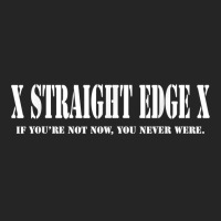 Straight Edge T Shirt   If You're Not Now You Neve Unisex Hoodie | Artistshot