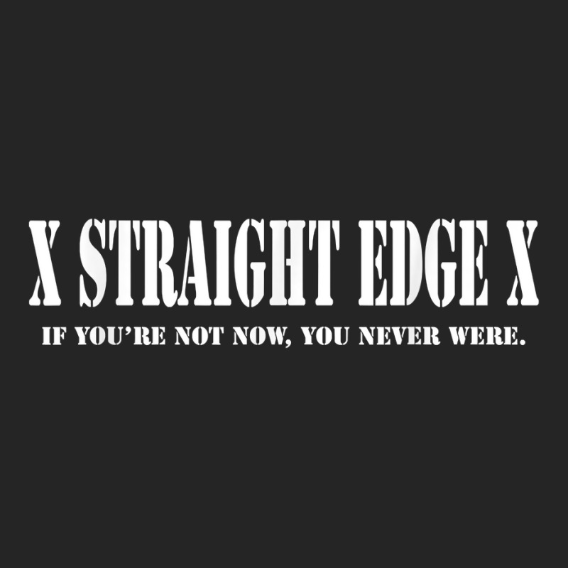 Straight Edge T Shirt   If You're Not Now You Neve Unisex Hoodie | Artistshot