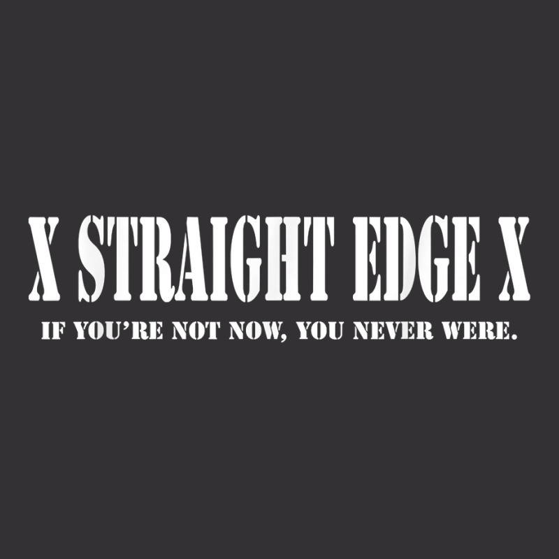 Straight Edge T Shirt   If You're Not Now You Neve Vintage Short | Artistshot