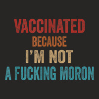 Vintage Vaccinated Because I'm Not A Fucking Moron Ladies Fitted T-shirt | Artistshot