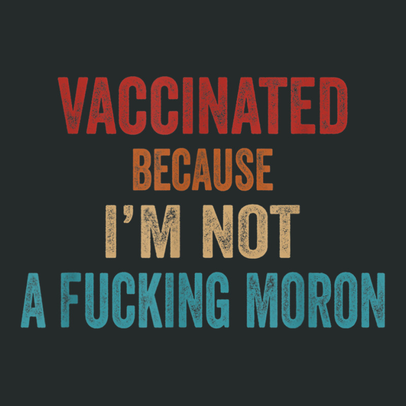 Vintage Vaccinated Because I'm Not A Fucking Moron Women's Triblend Scoop T-shirt by terrilyn | Artistshot