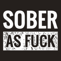 Sober As Fuck T Shirt Sobriety Af No Alcohol Drugs Tank Top | Artistshot