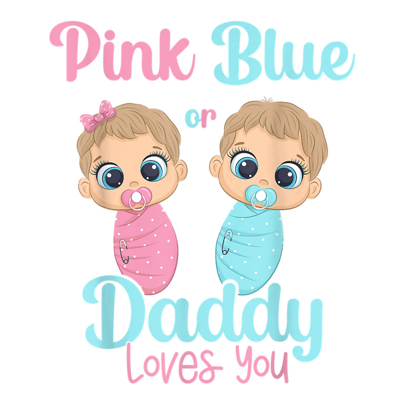 Mens Cute Pink Or Blue Daddy Loves You   Gender Re Unisex Hoodie | Artistshot