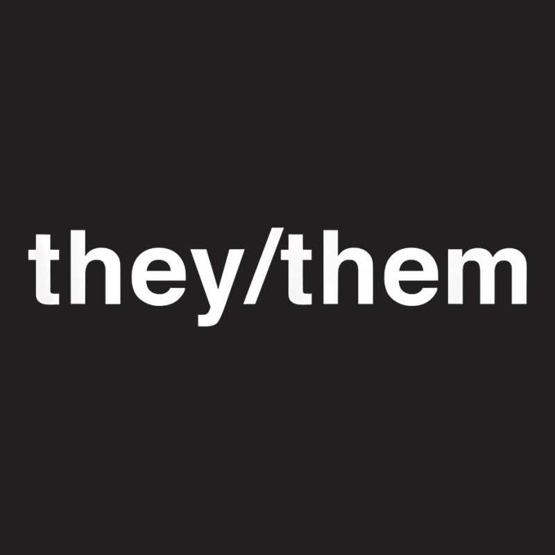 They Them Pronoun Lgbt Non Binary Queer Trans T Sh T-shirt | Artistshot