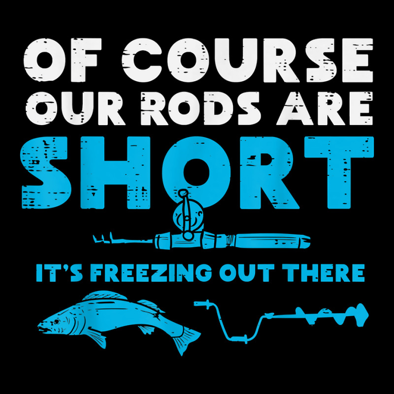 Our Rods Are Short Freezing Winter Ice Fishing Men Baby Tee | Artistshot