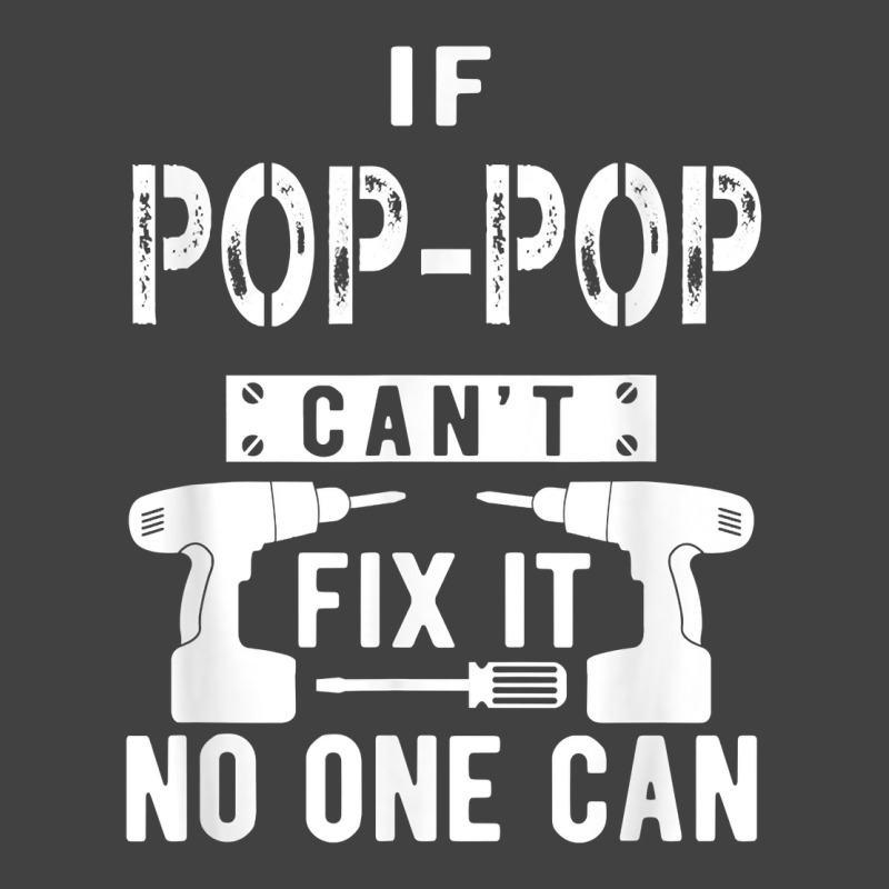 Mens If Pop Pop Can't Fix It No One Can Grandpa T Vintage T-shirt | Artistshot