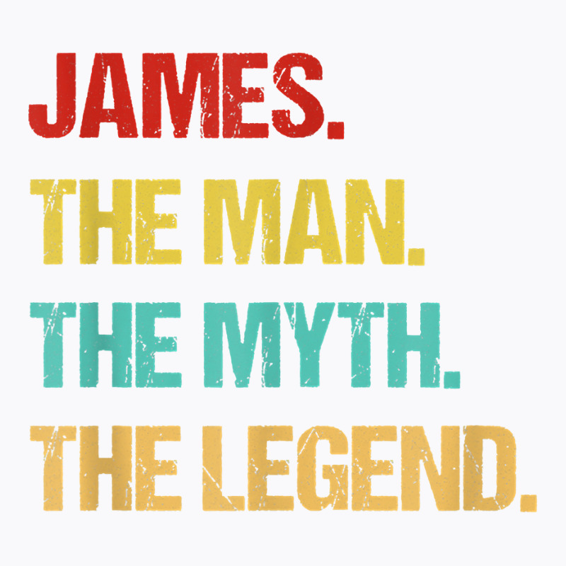 Mens James The Man The Myth The Legend T Shirt T-shirt | Artistshot