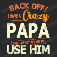 Back Off I Have A Crazy Papa And I Am Not Afraid T Toddler T-shirt | Artistshot