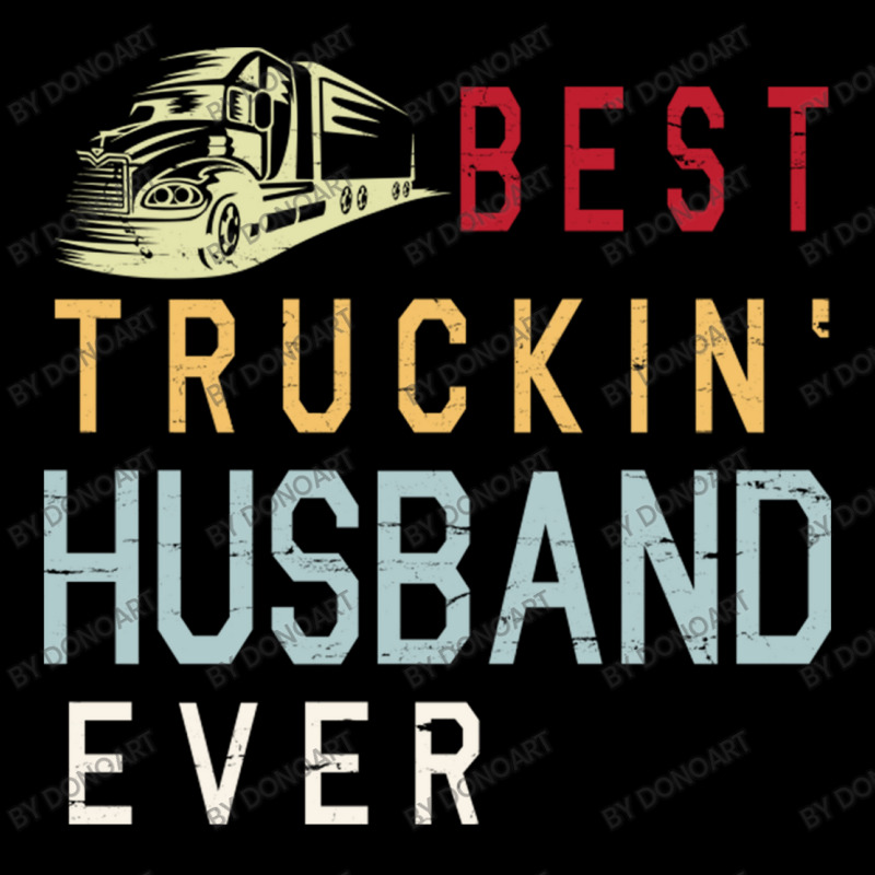 Best Truckin' Husband Ever Happy Father Parent Jul Maternity Scoop Neck T-shirt by DonoArt | Artistshot