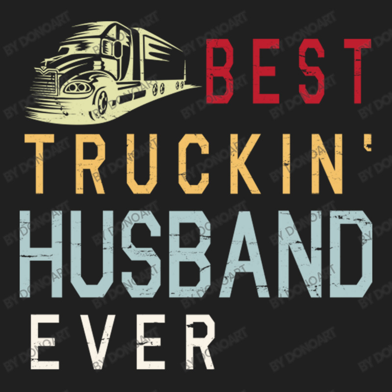 Best Truckin' Husband Ever Happy Father Parent Jul Ladies Polo Shirt by DonoArt | Artistshot