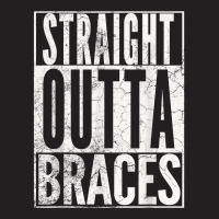 Straight Outta Braces T Shirt Funny Joke Smile Tee T-shirt | Artistshot