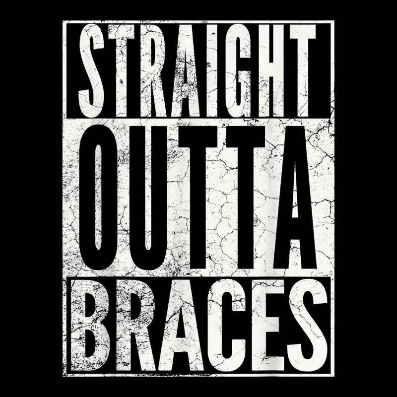 Straight Outta Braces T Shirt Funny Joke Smile Tee Zipper Hoodie | Artistshot