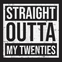 Straight Outta My Twenties 30th Birthday 30 Year O T-shirt | Artistshot