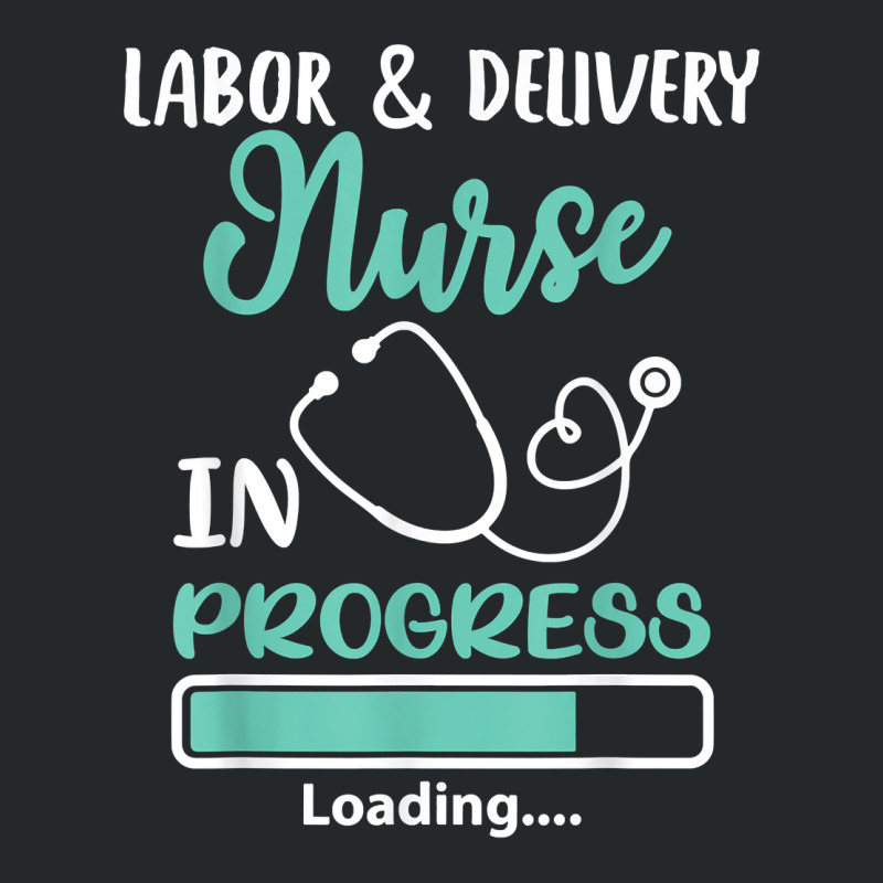 Labor & Delivery Nurse In Progress Loading Student Crewneck Sweatshirt | Artistshot