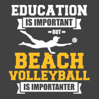 Education Is Important But Beach Volleyball Is Imp Vintage T-shirt | Artistshot