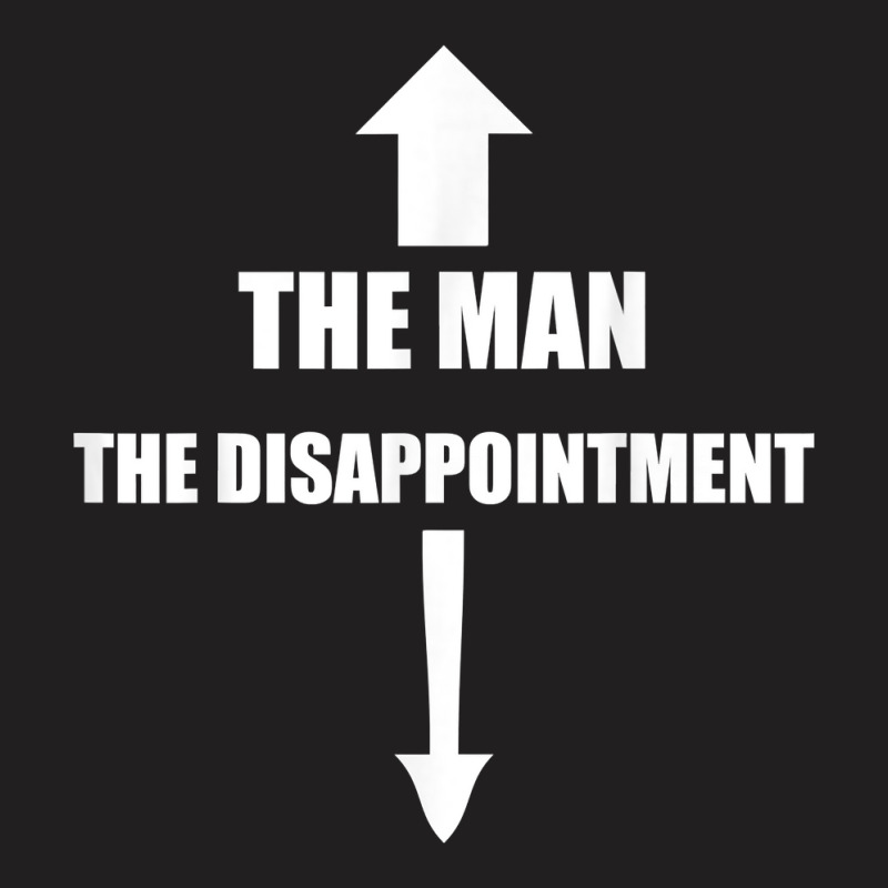 The Man, The Disappointment Funny Small Penis Nove T-Shirt by karynadreck | Artistshot