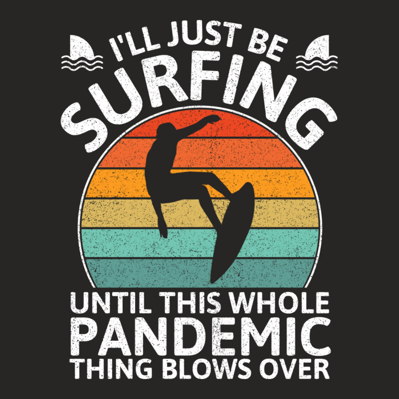 Funny Surfing Until Pandemic Over Nostalgia Ladies Fitted T-shirt | Artistshot