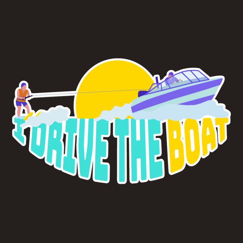 I Drive The Boat Waterskiing Yellow Tank Top by zelekmanfraw | Artistshot