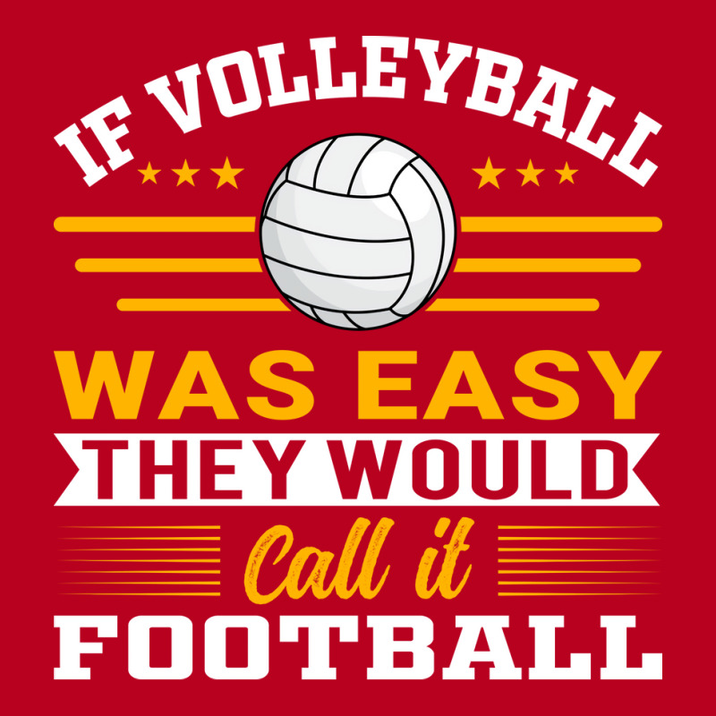 If Volleyball Was Easy They Would Call It Football Classic T-shirt by zelekmanfraw | Artistshot