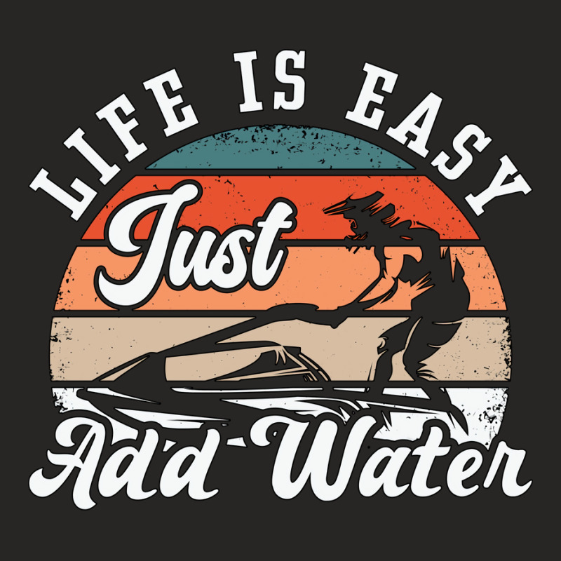 Jet Ski Life Is Easy Just Add Water Jet Skiing Quo Ladies Fitted T-Shirt by cotewatrs1 | Artistshot