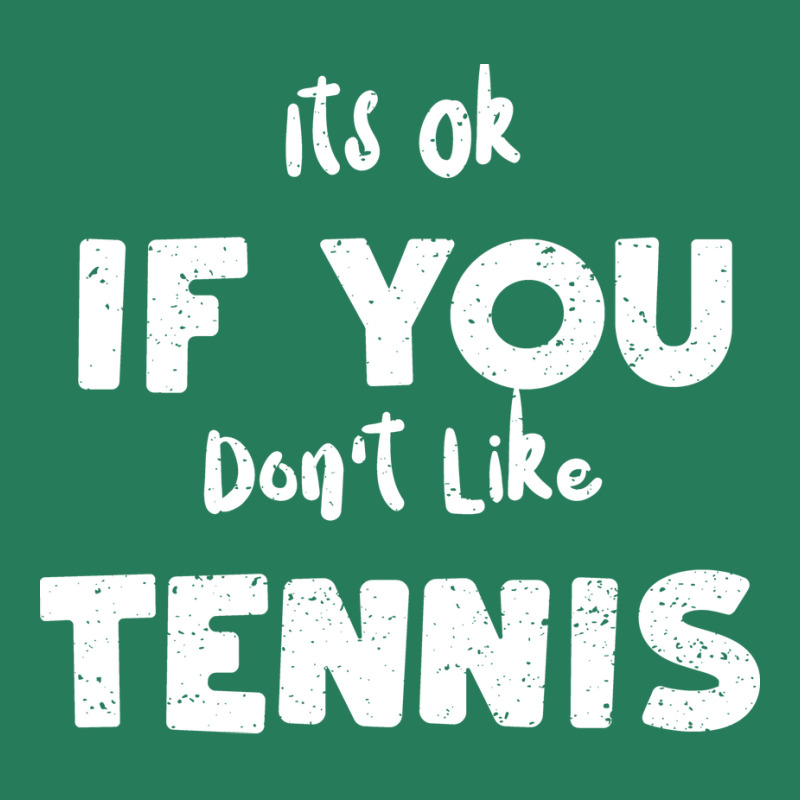 Its Ok If You Dont Like Tennis 80s T-shirt | Artistshot