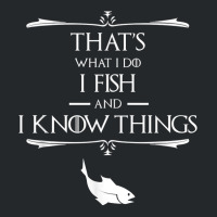 That's What I Do I Fish & I Know Things Funny Fish Crewneck Sweatshirt | Artistshot