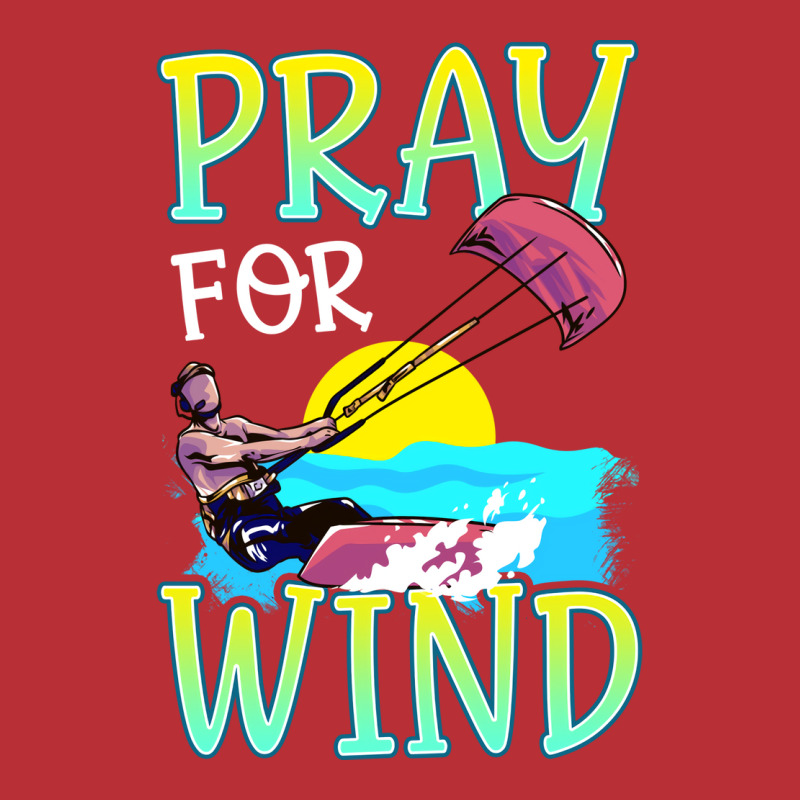 Kiteboarding Pray For Wind Kitesurfing Love T-Shirt by lindeaucterr | Artistshot