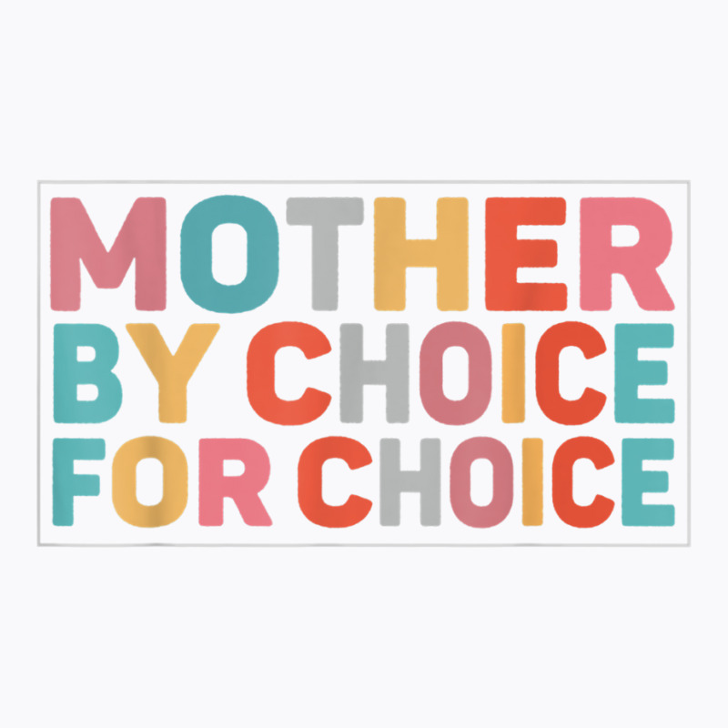 Mother By Choice For Choice Pro Choice Feminist Ri T-shirt | Artistshot