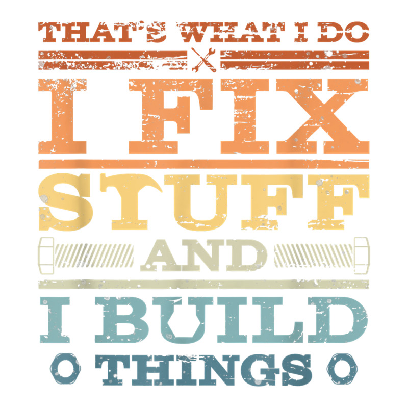 That's What I Do, I Fix Stuff And I Build Things W V-neck Tee | Artistshot