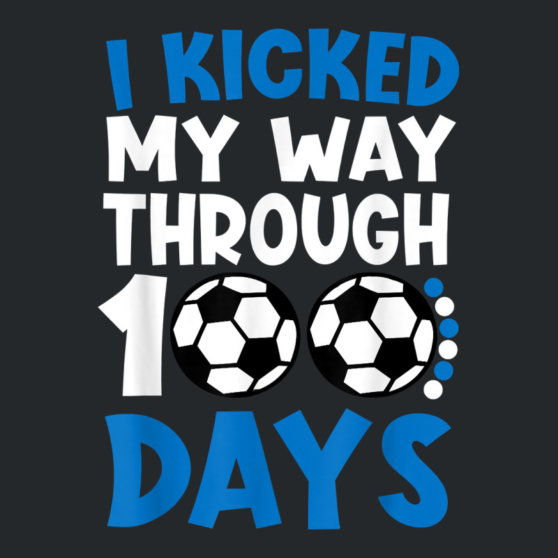 I Kicked My Way Through 100 Days Soccer 100 Days O Crewneck Sweatshirt | Artistshot