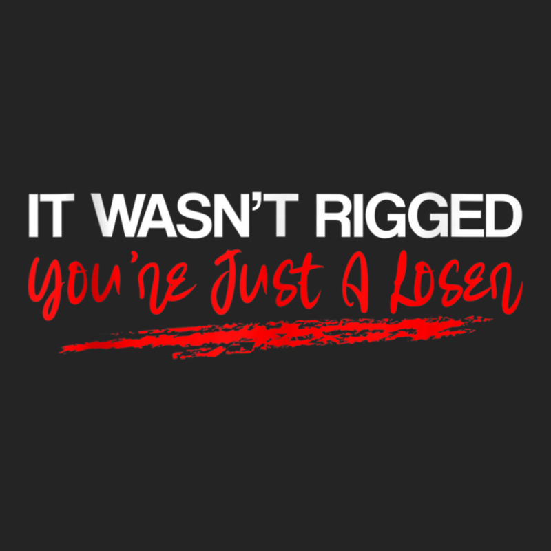 It Wasn't Rigged You're Just A Loser   Tank Top 3/4 Sleeve Shirt | Artistshot