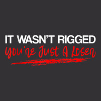 It Wasn't Rigged You're Just A Loser   Tank Top Vintage Hoodie | Artistshot