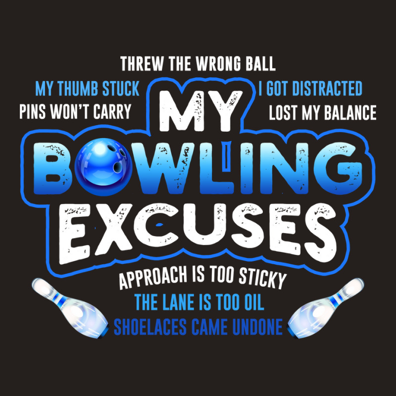 My Bowling Excuses Hoodie Funny Bowling Gift Tank Top | Artistshot