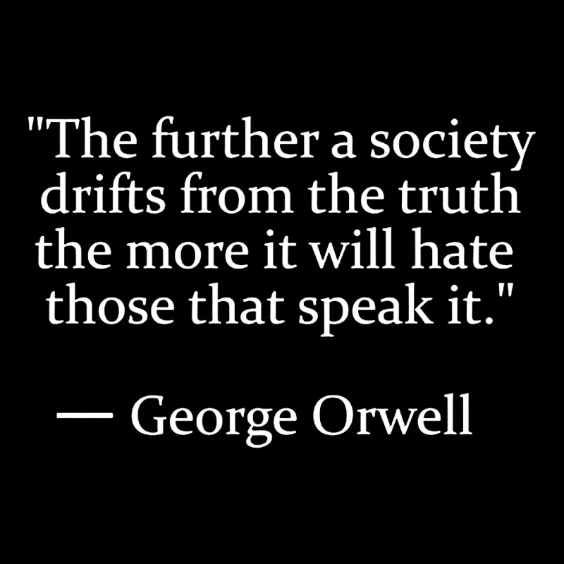 Truth Quote By George Orwell Long Sleeve Shirts by trokeryth | Artistshot